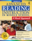 Image for Advanced reading instruction in middle school: a novel approach. (Grades 6-8)