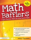 Image for Math bafflers: logic puzzles that use real-world math.