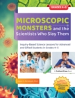 Image for Microscopic monsters and the scientists who slay them: inquiry-based science lessons for advanced and gifted students in grades 4-5