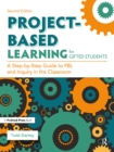 Image for Project-based learning for gifted students: a step-by-step guide to PBL and inquiry in the classroom