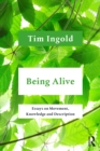 Image for Being Alive: Essays on Movement, Knowledge and Description