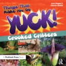 Image for Things That Make You Go Yuck!: Crooked Critters