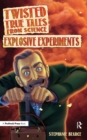 Image for Twisted True Tales From Science: Explosive Experiments