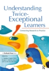 Image for Understanding Twice-Exceptional Learners: Connecting Research to Practice