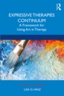 Image for Expressive therapies continuum: a framework for using art in therapy