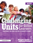 Image for Challenging Units for Gifted Learners: Teaching the Way Gifted Students Think (Math, Grades 6-8)