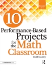 Image for 10 Performance-Based Projects for the Math Classroom: Grades 3-5