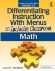 Image for Differentiating Instruction With Menus for the Inclusive Classroom. Math, Grades 3-5