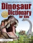 Image for Dinosaur Dictionary for Kids: The Everything Guide for Kids Who Love Dinosaurs