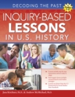 Image for Inquiry-Based Lessons in U.S. History: Decoding the Past
