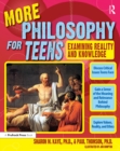 Image for More Philosophy for Teens: Examining Reality and Knowledge (Grades 7-12)