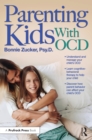 Image for Parenting Kids With OCD: A Guide to Understanding and Supporting Your Child With OCD