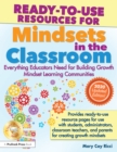 Image for Ready-to-Use Resources for Mindsets in the Classroom: Everything Educators Need for Building Growth Mindset Learning Communities