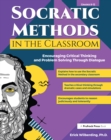 Image for Socratic Methods in the Classroom: Encouraging Critical Thinking and Problem Solving Through Dialogue (Grades 8-12)