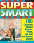 Image for Super Smart: 180 Challenging Thinking Activities, Words, and Ideas for Advanced Students (Grades 4-10)