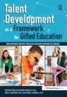 Image for Talent development as a framework for gifted education: implications for best practices and applications in schools