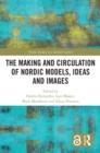 Image for The Making and Circulation of Nordic Models, Ideals and Images