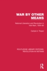 Image for War by other means: national liberation and revolution in Viet-nam, 1954-60