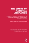 Image for The limits of national liberation: problems of economic management in the Democratic Republic of Vietnam, with a statistical appendix