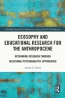 Image for Ecosophy and Educational Research for the Anthropocene: Rethinking Research Through Relational Psychoanalytic Approaches