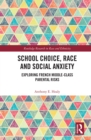 Image for School choice, race and social anxiety: exploring french middle-class parental risks