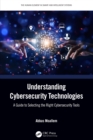 Image for Understanding Cybersecurity Technologies: A Guide to Selecting the Right Cybersecurity Tools