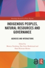 Image for Indigenous Peoples, Natural Resources and Governance: Agencies and Interactions