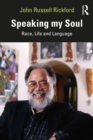 Image for Speaking My Soul: Race, Life and Language