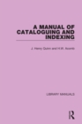 Image for A manual of cataloguing and indexing