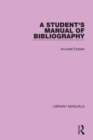 Image for A student&#39;s manual of bibliography