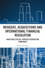 Image for Mergers, Acquisitions, and International Financial Regulation: Analysing Special Purpose Acquisition Companies