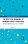Image for The Political Economy of Transnational Governance: China and Southeast Asia in the 21st Century