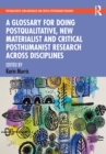 Image for A Glossary for Doing Postqualitative, New Materialist and Critical Posthumanist Research Across Disciplines