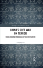 Image for China&#39;s soft war on terror: space-making processes of securitisation