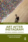 Image for Art After Instagram: Art Spaces, Audiences, Aesthetics