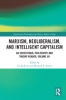 Image for Marxism, Neoliberalism, and Intelligent Capitalism Volume XII: An Educational Philosophy and Theory Economic and Neoliberal Studies Reader