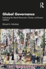 Image for Global Governance: Evaluating the Liberal Democratic, Chinese, and Russian Solutions