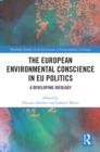 Image for The European Environmental Conscience in EU Politics: A Developing Ideology