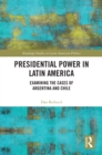 Image for Presidential power in Latin America: examining the cases of Argentina and Chile