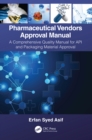 Image for Pharmaceutical Vendors Approval Manual: A Comprehensive Quality Manual for API and Packaging Material Approval