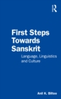 Image for First Steps Towards Sanskrit: Language, Linguistics and Culture