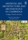 Image for Medieval art, architecture and archaeology in Cambridge: college, church and city