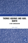 Image for Thomas Aquinas and Karl Barth: a new conversation