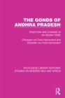 Image for The Gonds of Andhra Pradesh: Tradition and Change in an Indian Tribe