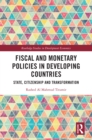 Image for Fiscal and Monetary Policies in Developing Countries: State, Citizenship and Transformation