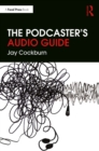 Image for The Podcaster&#39;s Audio Guide