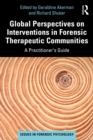 Image for Global Perspectives on Interventions in Forensic Therapeutic Communities: A Practitioner&#39;s Guide