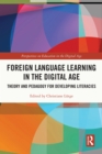 Image for Foreign language learning in the digital age: theory and pedagogy for developing literacies