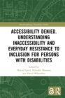Image for Accessibility Denied: Understanding Inaccessibility and Everyday Resistance to Inclusion for Persons With Disabilities