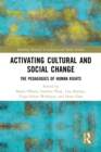 Image for Activating Cultural and Social Change: The Pedagogies of Human Rights